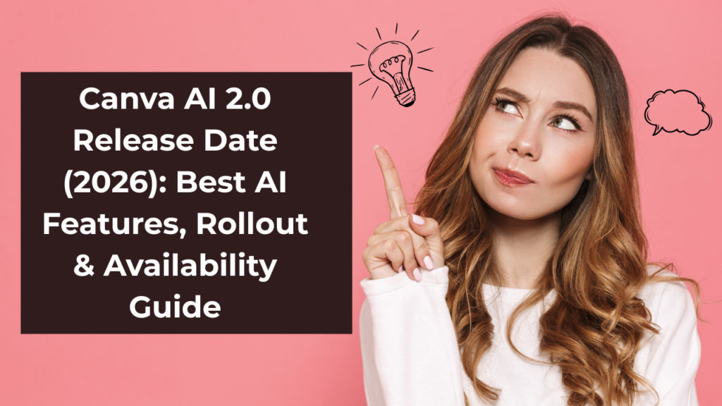 Canva AI 2.0 Release Date (2026): Best AI Features, Rollout & Availability Guide 1 Canva AI 2.0 Release Date (2026) Best AI Features, Rollout & Availability Guide