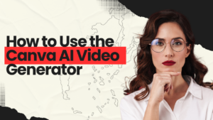 How to Use the Canva AI Video Generator to Create Stunning Videos (2026)